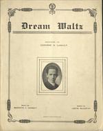Dream Waltz. Dedicated to Corinne S. LeGault. Music by Meredith C. Dennett. Words by Justin McCarthy.